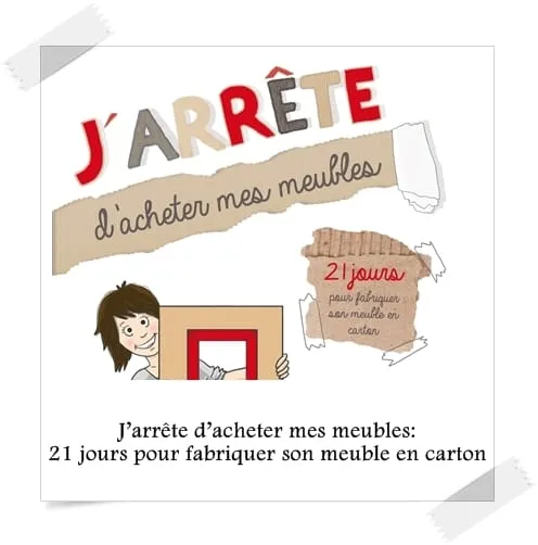 J arr te d acheter mes meubles 21 jours pour fabriquer son meuble en carton